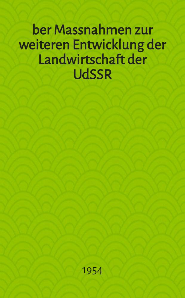 Über Massnahmen zur weiteren Entwicklung der Landwirtschaft der UdSSR : Beschluss des Plenums des ZK der KPdSU, angenommen am 7. Sept. 1953 zum Referat N. S. Chrustschows