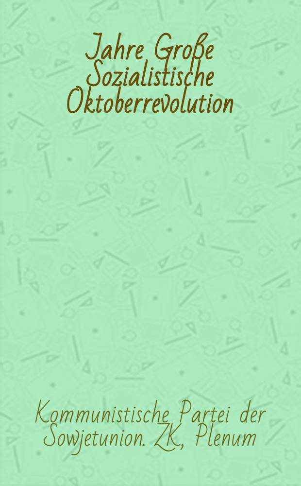 50 Jahre Große Sozialistische Oktoberrevolution : Thesen des Zentralkomitees der KPdSU