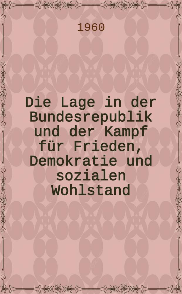 Die Lage in der Bundesrepublik und der Kampf für Frieden, Demokratie und sozialen Wohlstand : Beschluß der Parteidelegiertenkonferenz der KPO