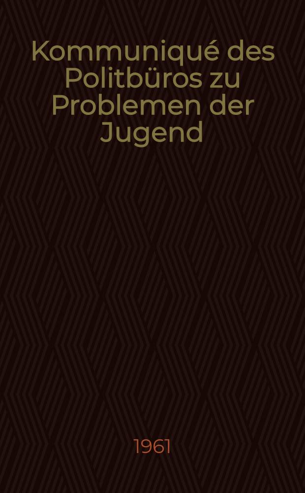 Kommuniqué des Politbüros zu Problemen der Jugend