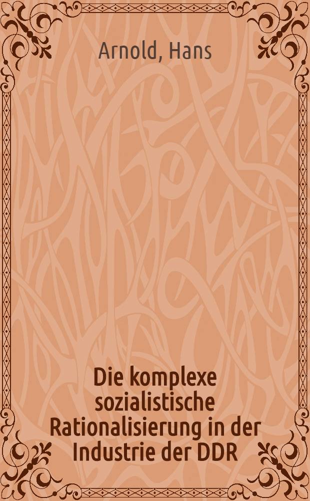 Die komplexe sozialistische Rationalisierung in der Industrie der DDR