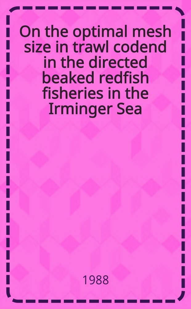 On the optimal mesh size in trawl codend in the directed beaked redfish fisheries in the Irminger Sea