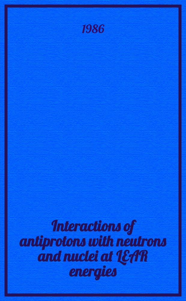 Interactions of antiprotons with neutrons and nuclei at LEAR energies