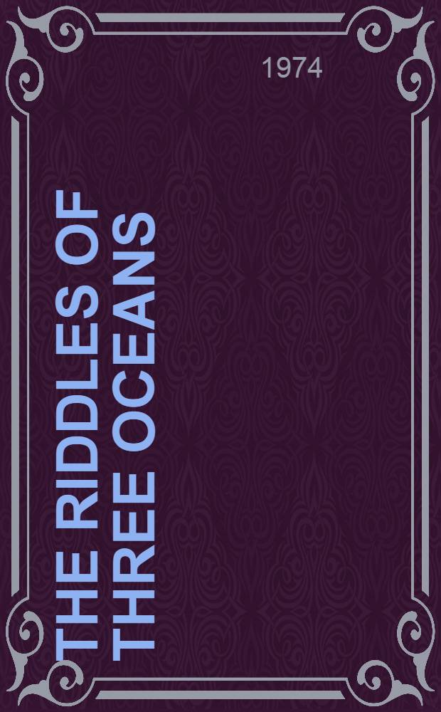 The riddles of three oceans : Trans. from the Russ. ...