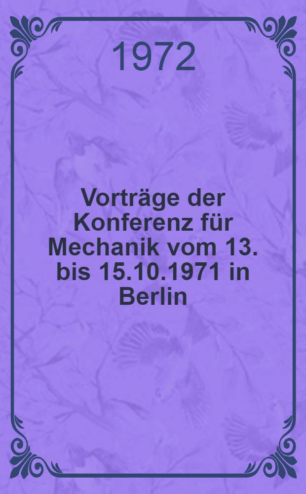 Vorträge der Konferenz für Mechanik vom 13. bis 15.10.1971 in Berlin