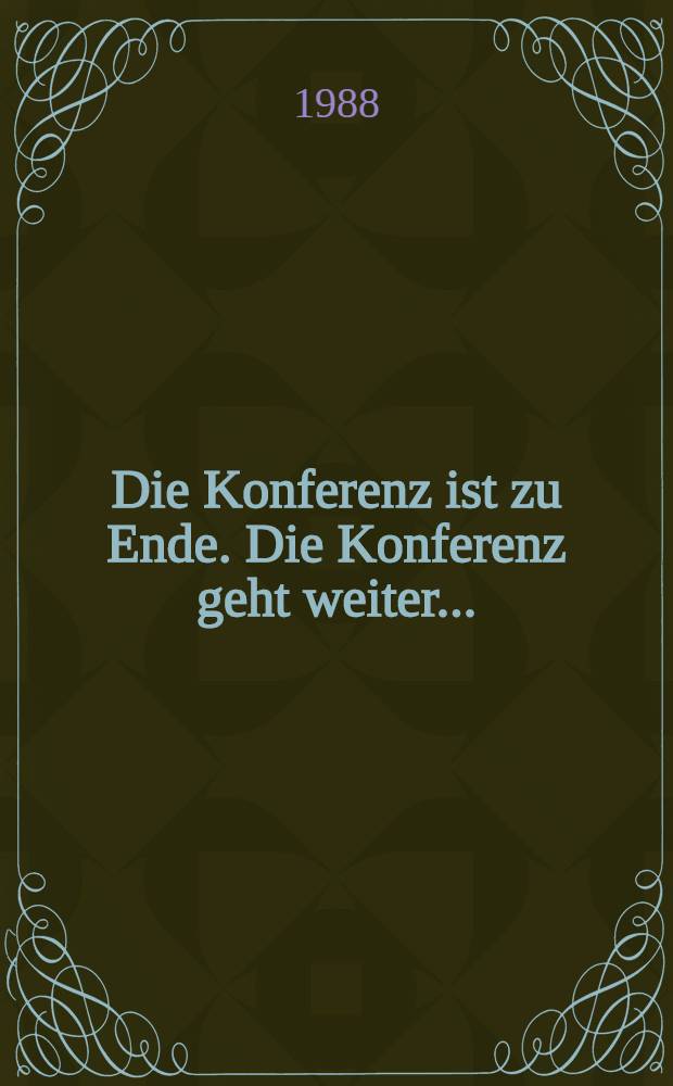 Die Konferenz ist zu Ende. Die Konferenz geht weiter ...