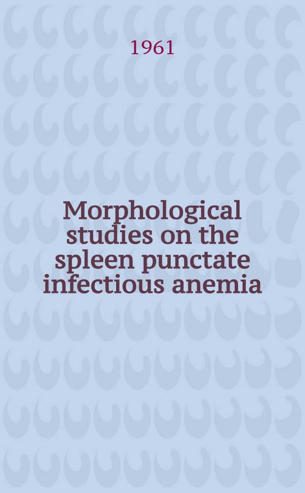 Morphological studies on the spleen punctate infectious anemia