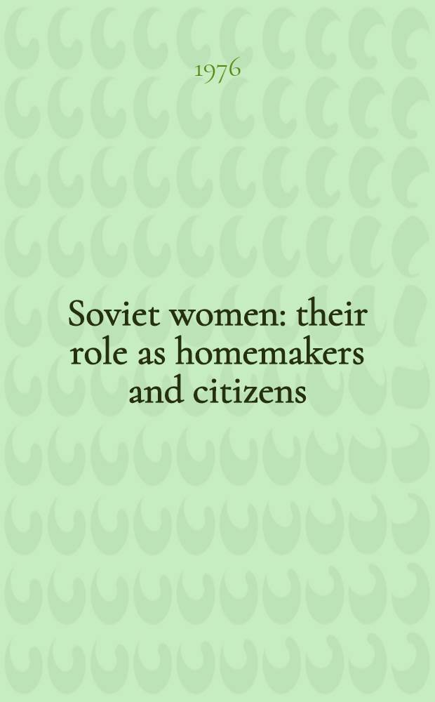 Soviet women: their role as homemakers and citizens