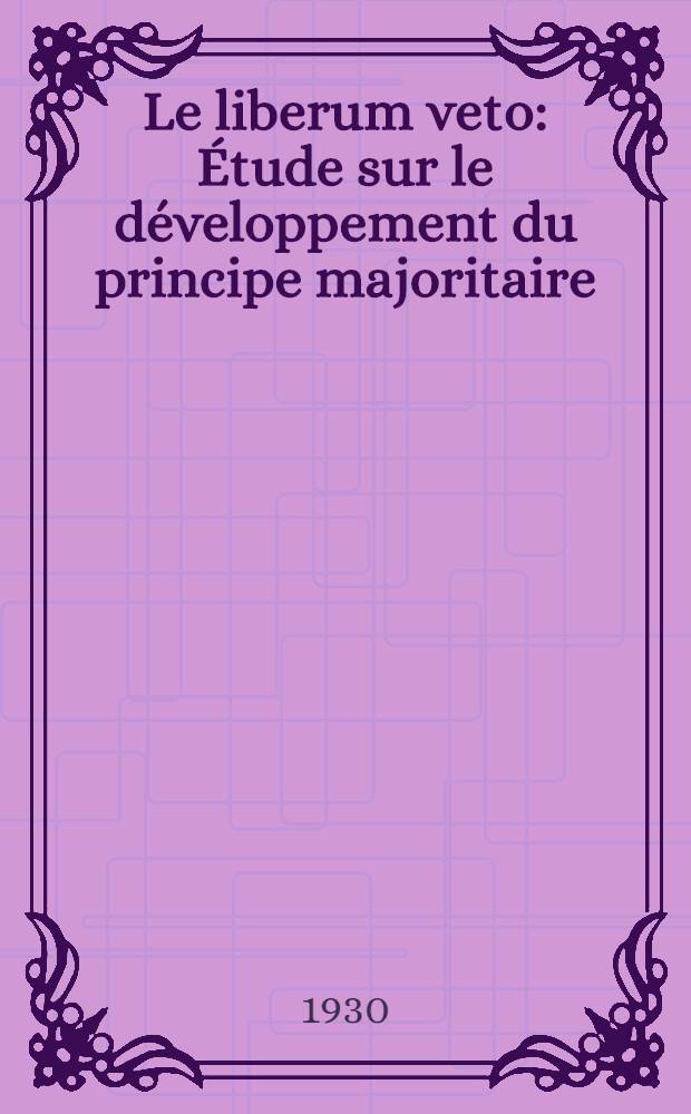 Le liberum veto : Étude sur le développement du principe majoritaire