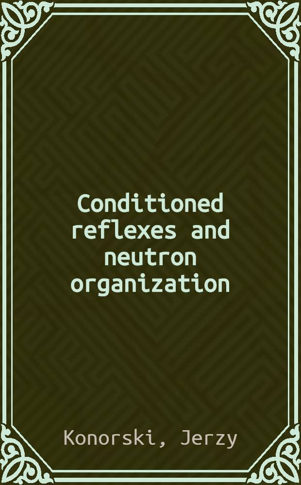 Conditioned reflexes and neutron organization