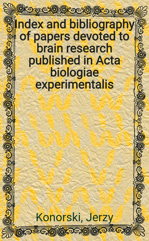 Index and bibliography of papers devoted to brain research published in Acta biologiae experimentalis (since 1970 Acta neurobiologicae experimentalis) in years 1950-1971