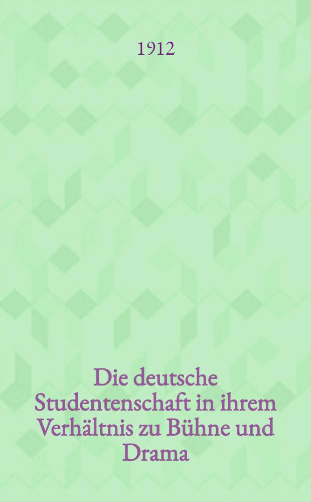 Die deutsche Studentenschaft in ihrem Verhältnis zu Bühne und Drama
