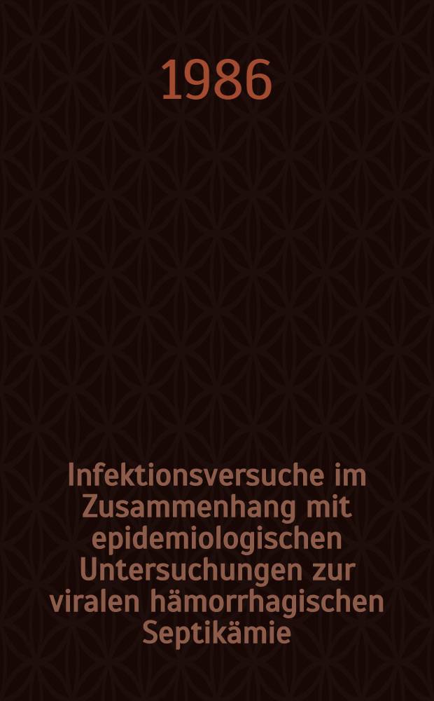 Infektionsversuche im Zusammenhang mit epidemiologischen Untersuchungen zur viralen h&auml;morrhagischen Septik&auml;mie (VHS) der Regenbogenforelle (Salmo gairdneri Richardson) : Diss