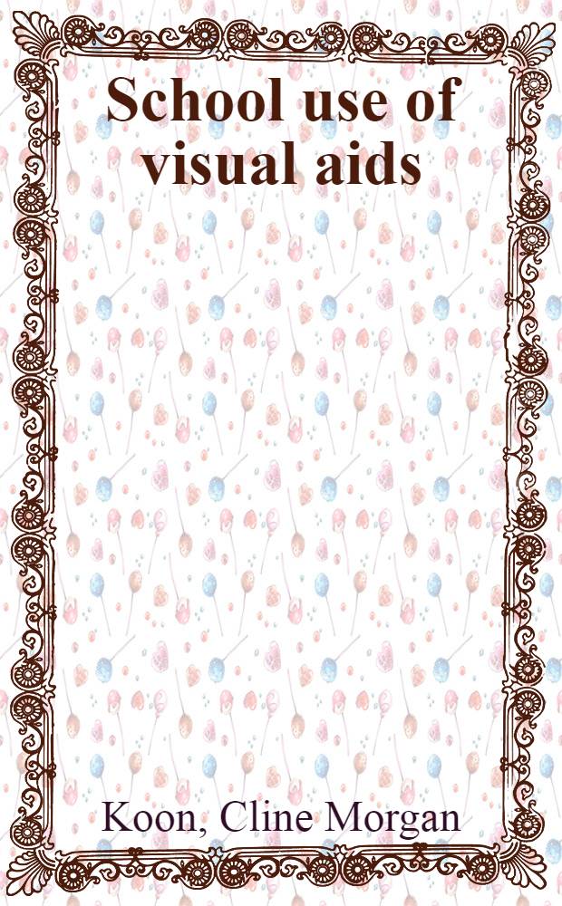 School use of visual aids : An interpretative study of the data collected in the national survey of visual instruction in elementary and secondary schools