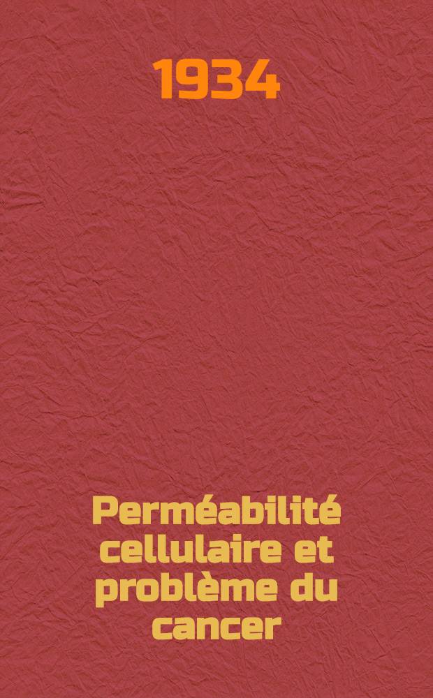 ... Perméabilité cellulaire et problème du cancer