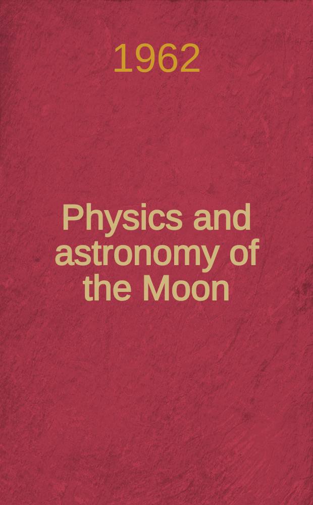 Physics and astronomy of the Moon