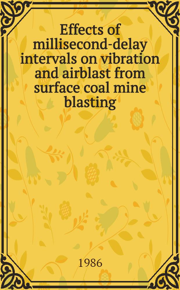 Effects of millisecond-delay intervals on vibration and airblast from surface coal mine blasting