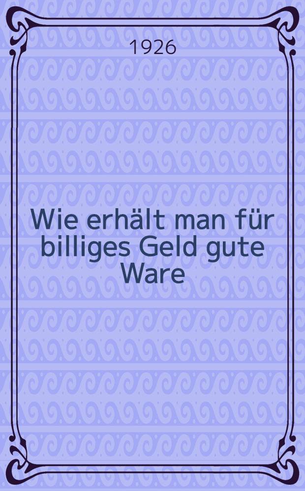 ... Wie erhält man für billiges Geld gute Ware