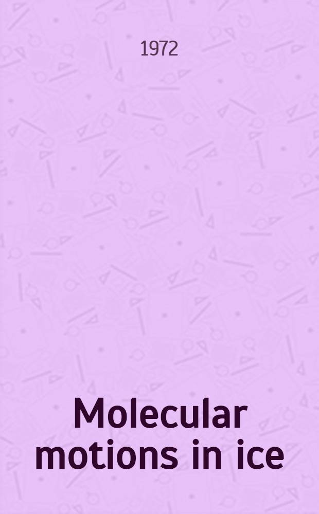 Molecular motions in ice : Diss. submitted to the Swiss federal inst. of technology Zürich ..