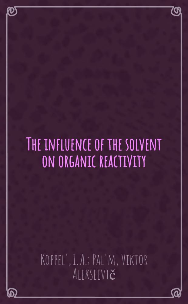 The influence of the solvent on organic reactivity