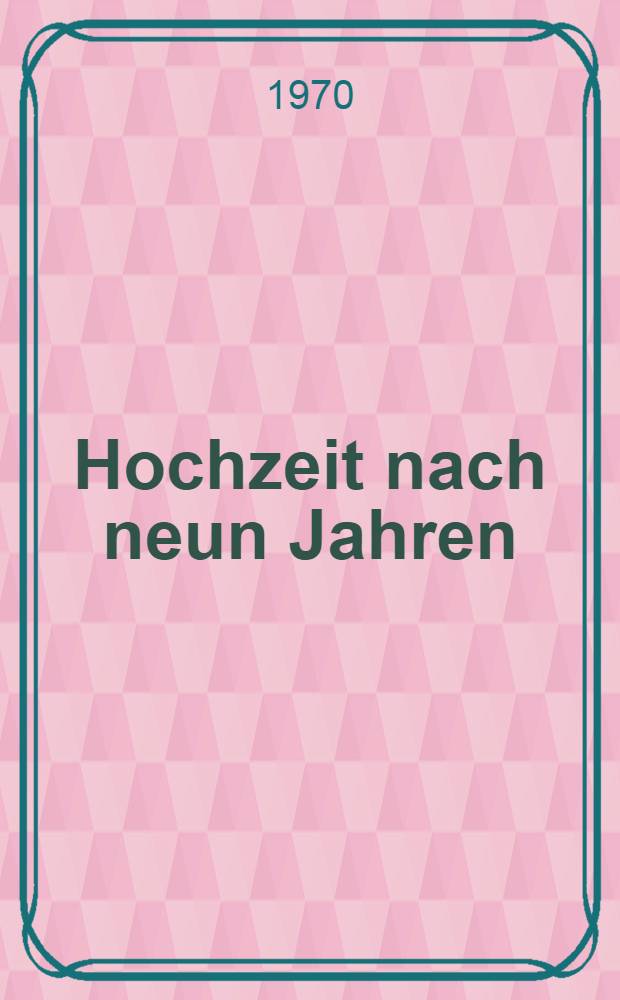 Hochzeit nach neun Jahren : Erzählungen