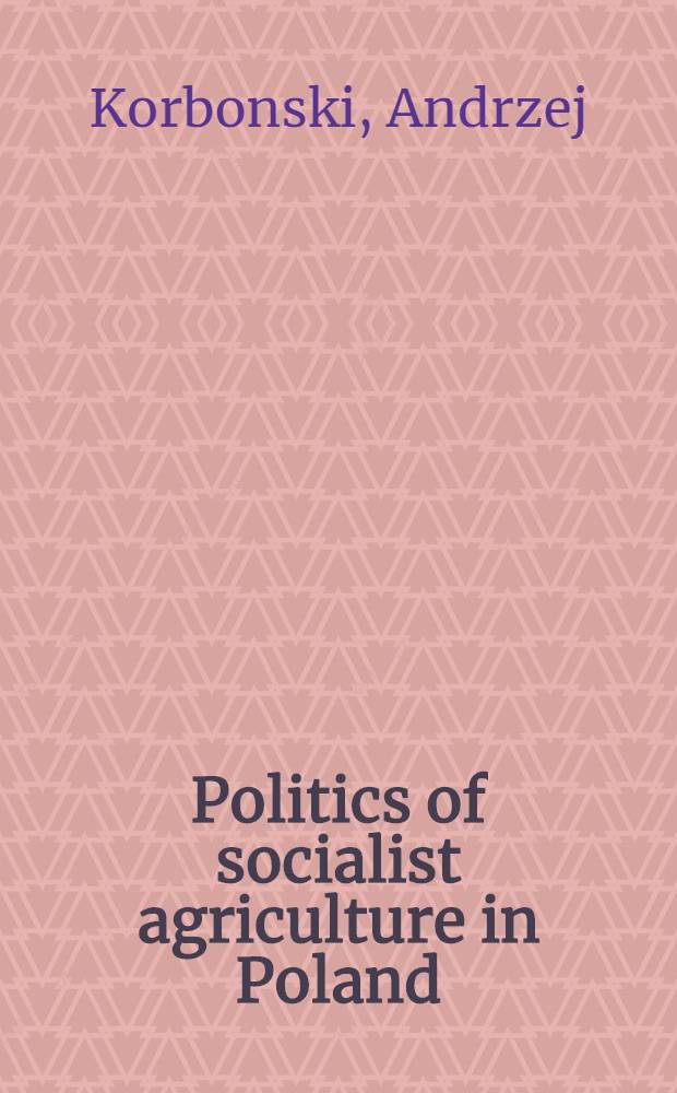 Politics of socialist agriculture in Poland: 1945-1960