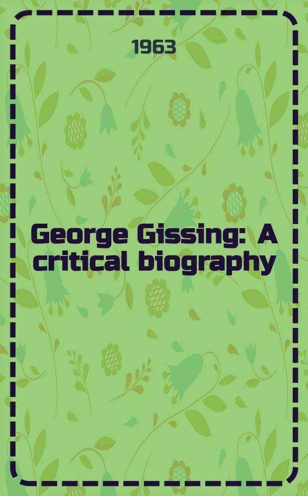 George Gissing : A critical biography