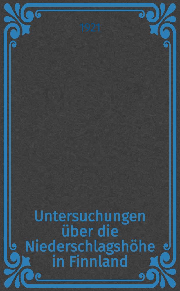 Untersuchungen über die Niederschlagshöhe in Finnland