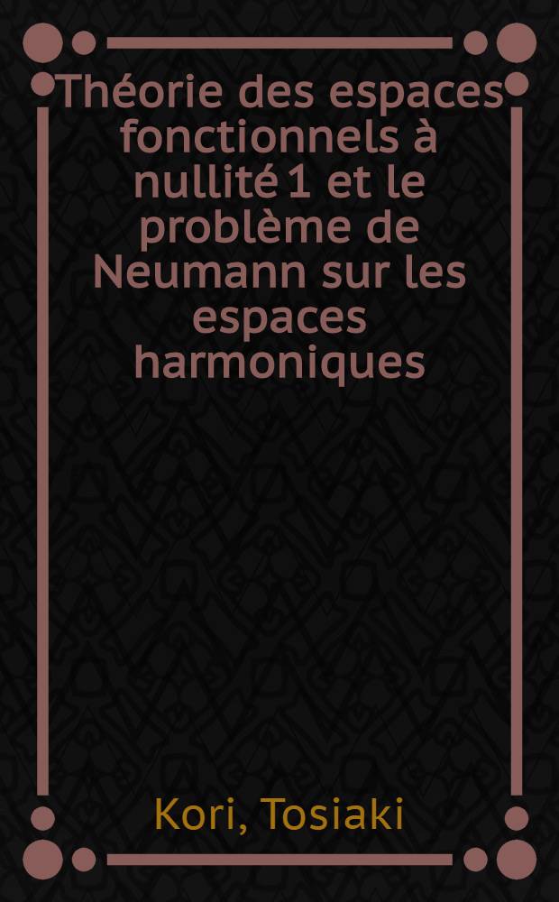 Théorie des espaces fonctionnels à nullité 1 et le problème de Neumann sur les espaces harmoniques : Thèse