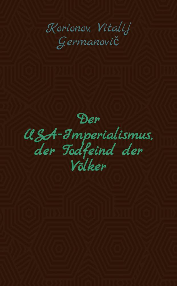Der USA-Imperialismus, der Todfeind der Völker