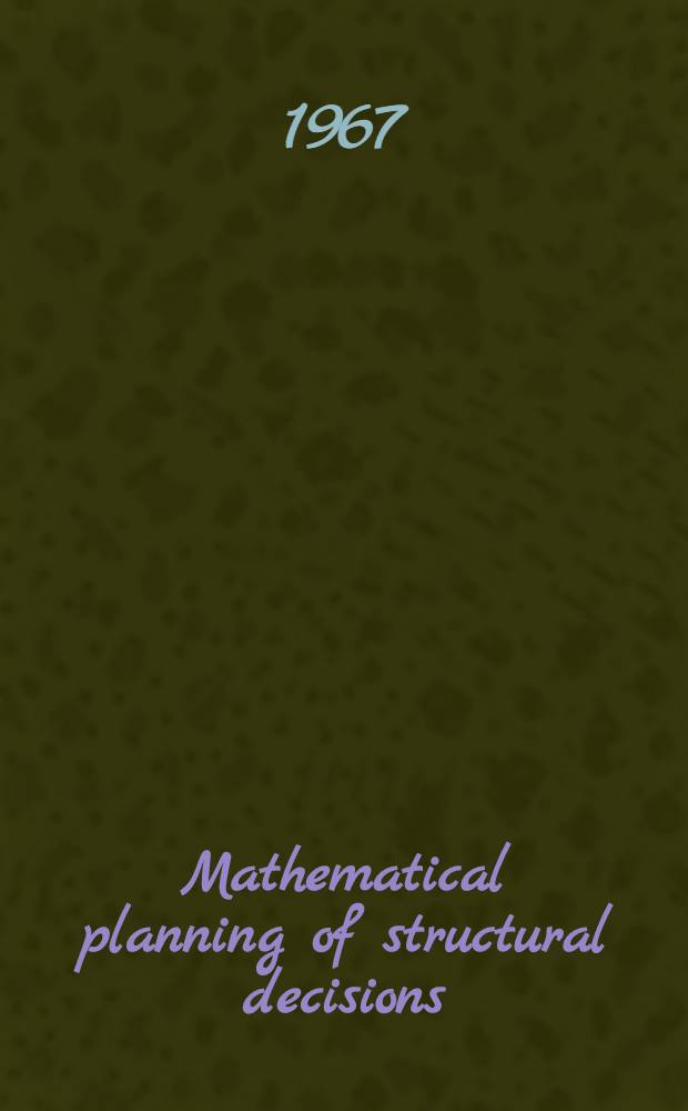 Mathematical planning of structural decisions