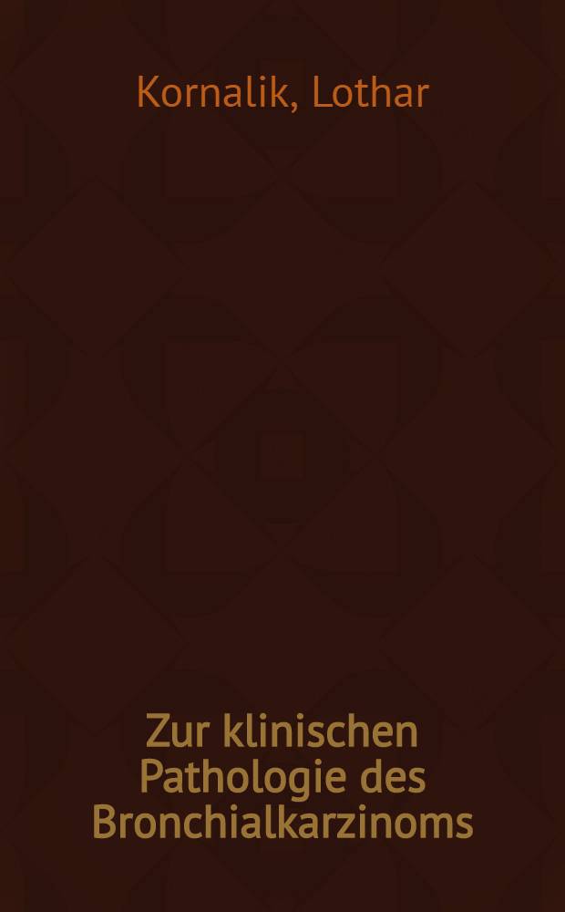 Zur klinischen Pathologie des Bronchialkarzinoms : Inaug.-Diss