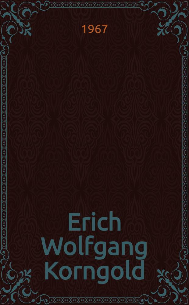 Erich Wolfgang Korngold : Ein Lebensbild