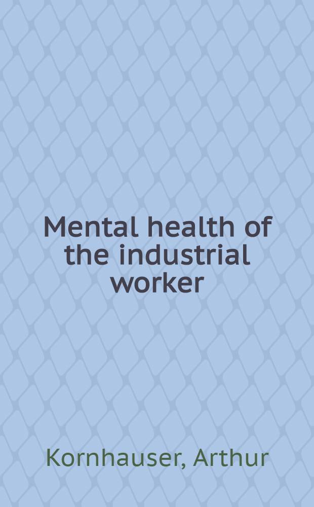 Mental health of the industrial worker : A Detroit study