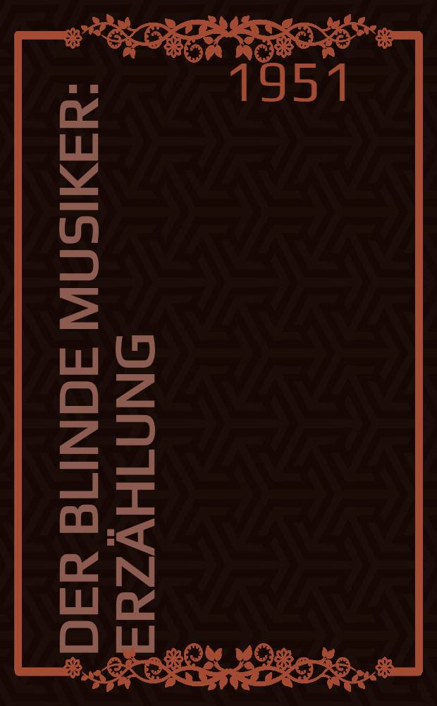 Der blinde Musiker : Erzählung