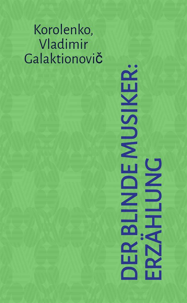 Der blinde Musiker : Erzählung