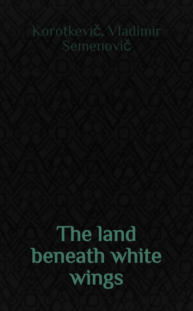 The land beneath white wings : A story