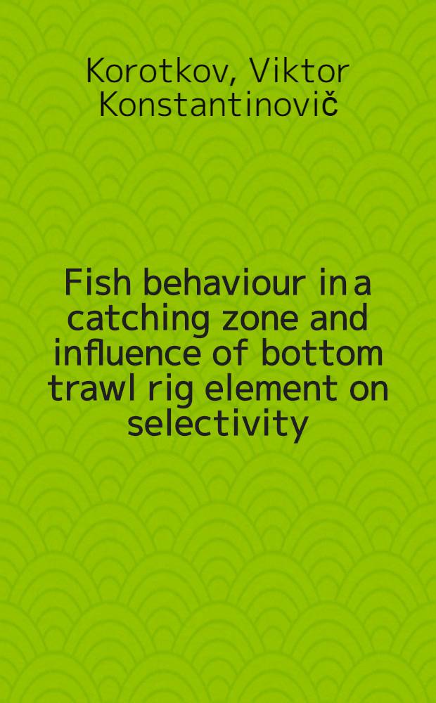 Fish behaviour in a catching zone and influence of bottom trawl rig element on selectivity