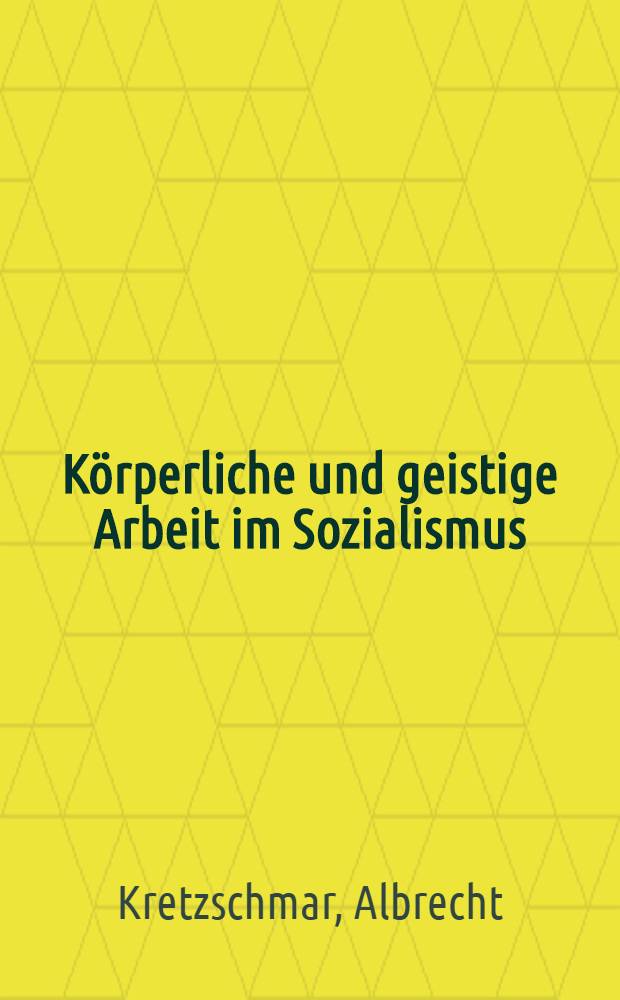 Körperliche und geistige Arbeit im Sozialismus : Eine soziol. Analyse