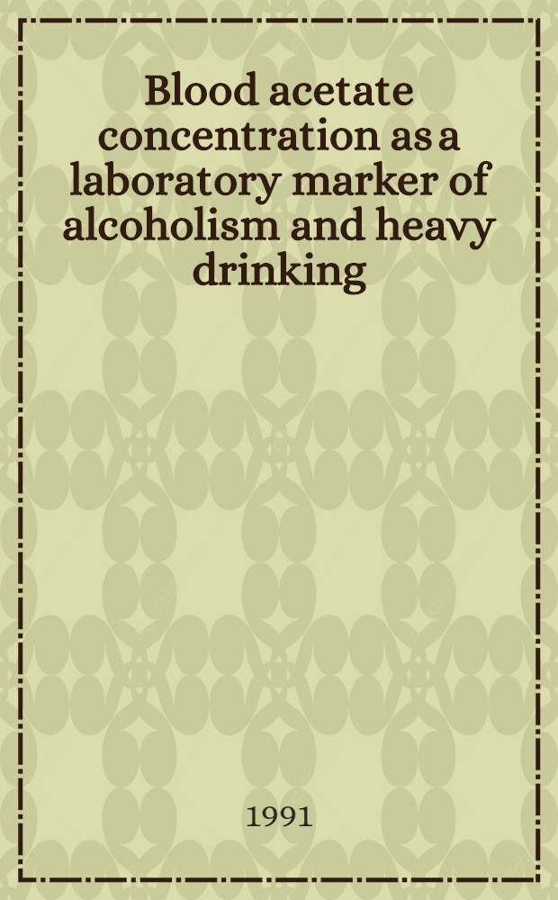Blood acetate concentration as a laboratory marker of alcoholism and heavy drinking : Acad. diss