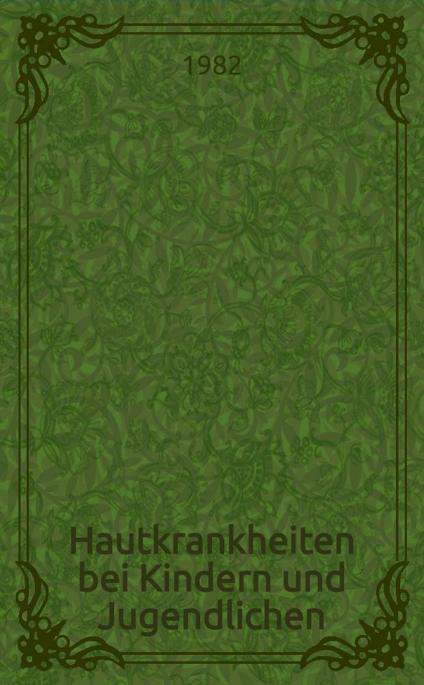 Hautkrankheiten bei Kindern und Jugendlichen : Ein Farbatlas für die Praxis