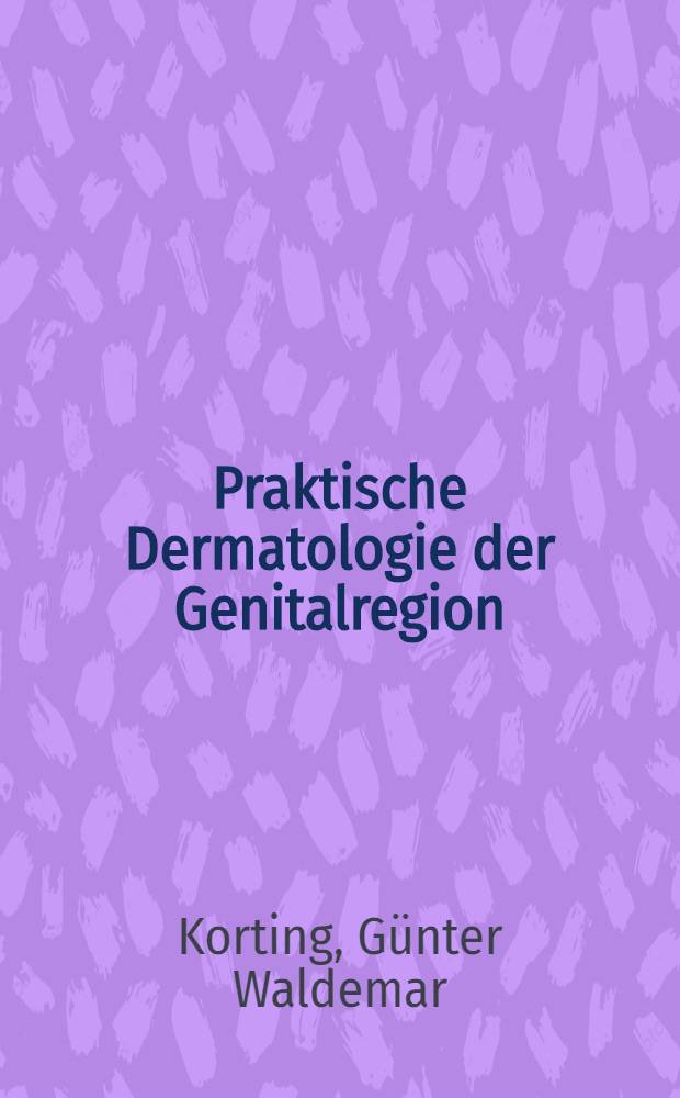 Praktische Dermatologie der Genitalregion