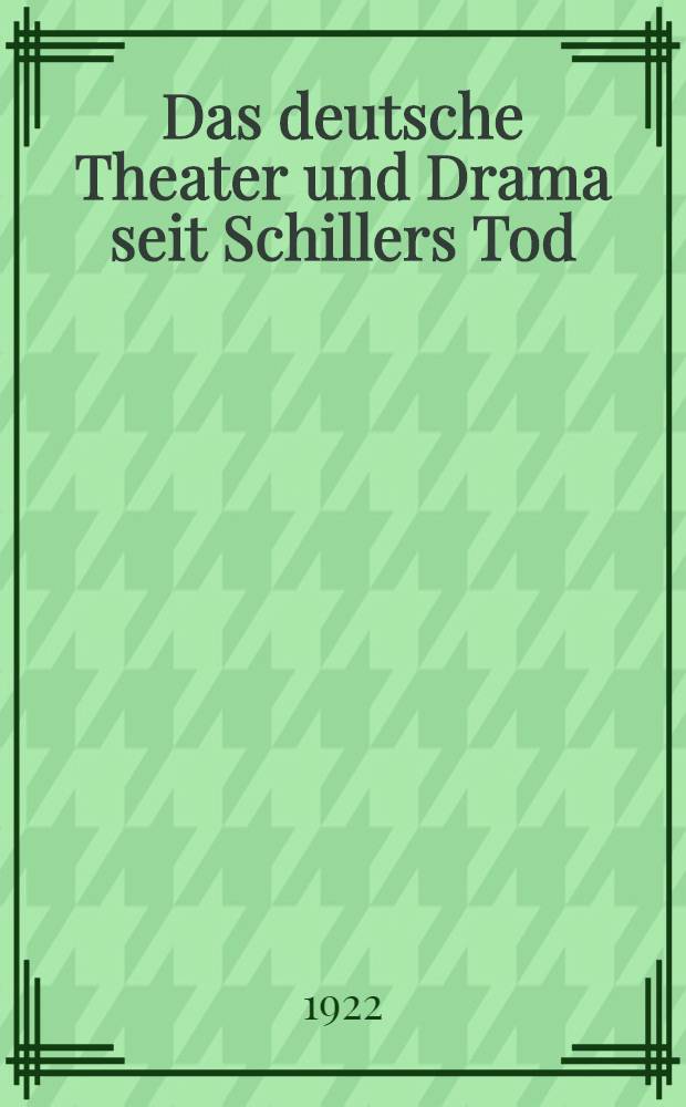 Das deutsche Theater und Drama seit Schillers Tod