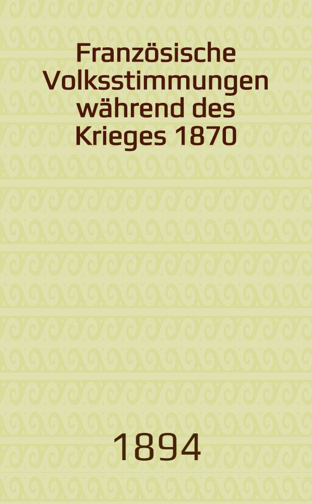 Französische Volksstimmungen während des Krieges 1870/71