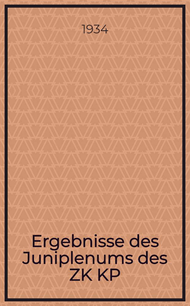 Ergebnisse des Juniplenums des ZK KP(B)SU : Bericht auf der Versammlung des Kiewer Gebiets- und Stadtparteiaktivs am 9. Juli 1934