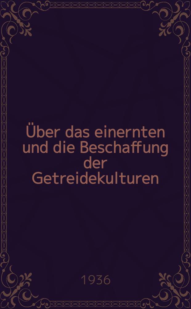 ... Über das einernten und die Beschaffung der Getreidekulturen : Rede auf dem Plenum des ZK KP(b)U am 21 Mai 1936