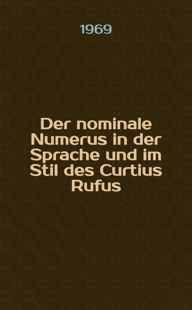 Der nominale Numerus in der Sprache und im Stil des Curtius Rufus