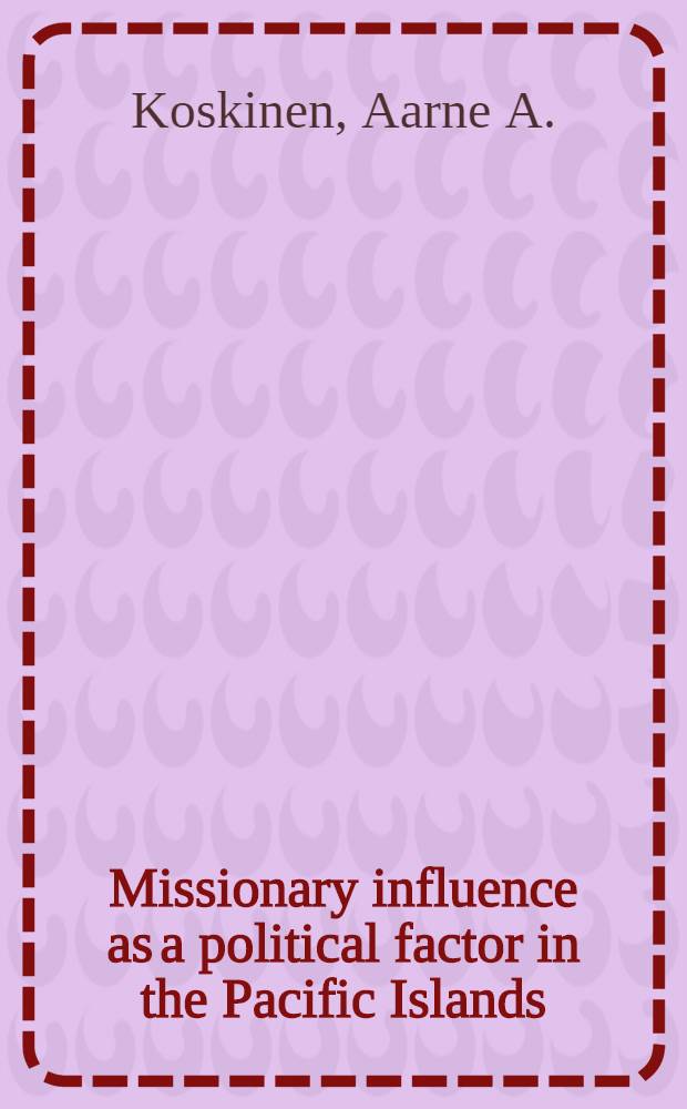 Missionary influence as a political factor in the Pacific Islands
