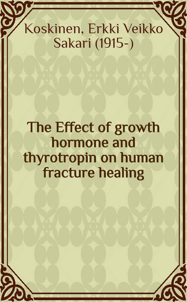 The Effect of growth hormone and thyrotropin on human fracture healing : A clinical, quantitative radiographic and metabolic study