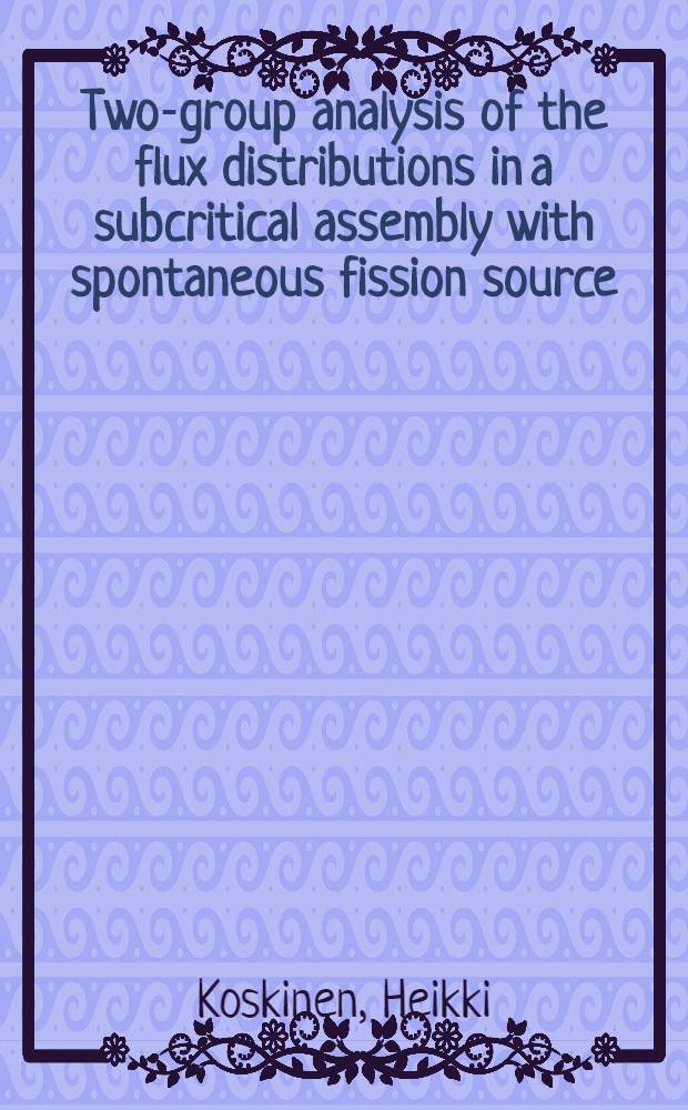 Two-group analysis of the flux distributions in a subcritical assembly with spontaneous fission source